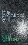 Anil Gomes, Prof Anil (Fellow and Tutor in Philosophy Gomes - Practical Self