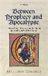 Gabriele, Matthew Gabriele, Matthew (Professor of Medieval Studies Gabriele - Between Prophecy and Apocalypse