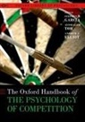Stephen M. (Professor in the Graduate Scho Garcia, Andrew J. Elliot, Elliot Andrew J., Stephen M. Garcia, Avishalom Tor, Tor Avishalom - Oxford Handbook of the Psychology of Competition
