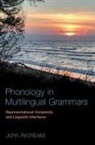 John Archibald, John (Professor of Linguistics Archibald, Archibald John - Phonology in Multilingual Grammars
