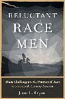 Joan L. Bryant, Joan L. (Associate Professor of African Am Bryant - Reluctant Race Men
