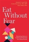 Carolyn Black Becker, Carolyn Black (Professor of Psychology Becker, Becker Carolyn Black, Nicholas R. Farrell, Nicholas R. (Clinical Director Farrell, Glenn Waller... - Eat Without Fear