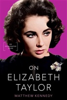 Matthew Kennedy, Matthew (Independent Writer Kennedy, Kennedy Matthew - On Elizabeth Taylor