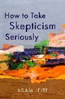Adam Leite, Adam (Professor of Philosophy and Chair of Leite - How to Take Skepticism Seriously