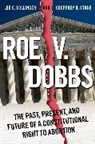 Lee C. (President Emeritus and Seth Low Bollinger, Lee C. Bollinger, Geoffrey Stone - Roe V. Dobbs