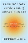 Jeffrey Ding - Technology and the Rise of Great Powers