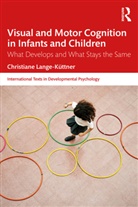 Christiane Lange-Kuttner, Christiane Lange-Küttner - Visual and Motor Cognition in Infants and Children