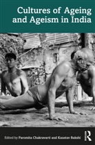 Kaustav (Jadavpur University Bakshi, Kaustav Bakshi, Bakshi Kaustav, Paromita Chakravarti, Chakravarti Paromita - Cultures of Ageing and Ageism in India