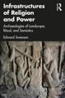 Edward Swenson - Infrastructures of Religion and Power