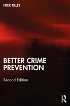 Nick Tilley, Nick (Ucl Jill Dando Institute of Crime Sc Tilley - Better Crime Prevention