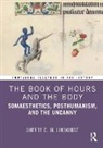 Sherry C. M. Lindquist, Sherry C. M. (Western Illinois Universi Lindquist - Book of Hours and the Body