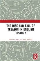 Allen Boyer, Allen Nicholls Boyer, Mark Nicholls, Nicholls Mark - Rise and Fall of Treason in English History