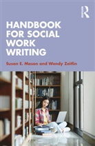 Susan E. Mason, Susan E. Zeitlin Mason, Mason Susan E., Wendy Zeitlin, Zeitlin Wendy - Handbook for Social Work Writing