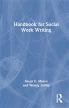 Susan E. Mason, Susan E. Zeitlin Mason, Mason Susan E., Wendy Zeitlin, Zeitlin Wendy - Handbook for Social Work Writing