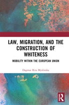 Dagmar Rita Myslinska - Law, Migration, and the Construction of Whiteness