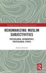 Aroosa Kanwal, Kanwal Aroosa - Rehumanizing Muslim Subjectivities