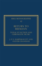 Oliver Chandler, J. P. E. Harper-Scott, J. P. E. Chandler Harper-Scott, Harper-Scott J. P. E. - Return to Riemann