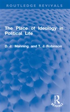 D.J. Manning, D.j. Robinson Manning, T.J. Robinson, Robinson T.J. - Place of Ideology in Political Life