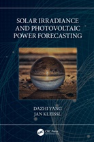 Jan Kleissl, Kleissl Jan, Dazhi Yang, Dazhi Kleissl Yang - Solar Irradiance and Photovoltaic Power Forecasting