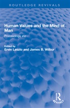 Ervin Wilbur *Nfa* Laszlo, Ervin Laszlo, James B. Wilbur *NFA* - Human Values and the Mind of Man