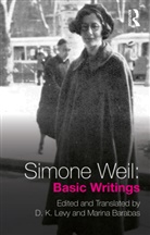Simone Weil, Marina Barabas, D. K. Levy, Levy D. K. - Simone Weil: Basic Writings