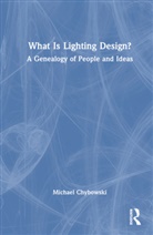 Michael Chybowski - What Is Lighting Design?
