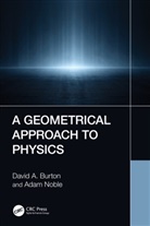 David A. Burton, David A. Noble Burton, Adam Noble - Geometrical Approach to Physics