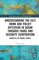 Xuechen Chen, Xuechen (New College of the Humanities Chen, Xuechen (Northeastern University London Chen - Understanding Eus Norm Policy Diffusion in Asean Through Trade