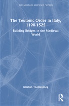 Kristjan Toomaspoeg - Teutonic Order in Italy, 1190-1525