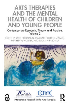 Uwe (Weissensee University of Art Berlin Herrmann, Uwe Herrmann, Margaret Hills de Zárate, Heather M. Hunter, Salvo Pitruzzella, … - Arts Therapies and the Mental Health of Children and Young People Contemporary Research, Theory, and Practice, Volume 2