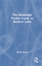 Jon R. Stone, Stone Jon R. - Routledge Pocket Guide to Medical Latin
