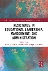 Amanda (Manchester Institute of Educati Heffernan, Amanda (Manchester Institute of Education Mckay, Jill Blackmore, Blackmore Jill, Amanda Heffernan, Amanda McKay... - Resistance in Educational Leadership, Management, and Administration