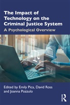 Emily Ross Pica, Emily Pica, Pica Emily, Joanna Pozzulo, Pozzulo Joanna, David Ross... - Impact of Technology on the Criminal Justice System