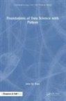 John M. Shea - Foundations of Data Science With Python