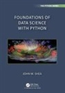 John M. Shea - Foundations of Data Science With Python