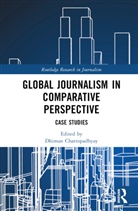 Dhiman (Shippensburg University of Chattopadhyay, Dhiman Chattopadhyay - Global Journalism in Comparative Perspective