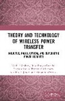 Nuno Borges Carvalho, Carvalho Nuno Borges, Alessandra Costanzo, Costanzo Alessandra, Kazuhiro Fujimori, Takehiro Imura... - Theory and Technology of Wireless Power Transfer