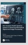 Adel Crippa Al-Jumaily, Adel Al-Jumaily, Al-Jumaily Adel, Paolo Crippa, Ali Mansour, Claudio Turchetti - Non Invasive Health Systems Based on Advanced Biomedical Signal and
