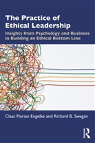 Claas Florian Engelke, Claas Florian Swegan Engelke, Richard B. Swegan, Swegan Richard B. - Practice of Ethical Leadership