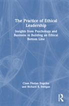 Claas Florian Engelke, Claas Florian Swegan Engelke, Richard B. Swegan, Swegan Richard B. - Practice of Ethical Leadership