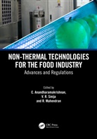 C. Sinija Anandharamakrishnan, C. Anandharamakrishnan, Anandharamakrishnan C., R. Mahendran, V R Sinija, V. R. Sinija - Non-Thermal Technologies for the Food Industry