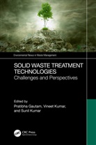 Pratibha (Upl University of Sustainable Te Gautam, Pratibha Gautam, Sunil Kumar, Vineet Kumar, Kumar Sunil, Kumar Vineet - Solid Waste Treatment Technologies