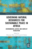 Obasesam Nalule Okoi, Victoria R Nalule, Obasesam Okoi - Governing Natural Resources for Sustainable Peace in Africa