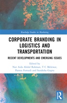Nor Aida (Universiti Kuala Lumpur Abdul Rahman, Nor Aida Abdul Rahman, Pantea Foroudi, Suraksha Gupta, Gupta Suraksha, T.C. Melewar - Corporate Branding in Logistics and Transportation