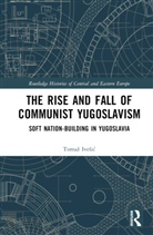 Tomaz Ivesic, Tomaz (Study Centre for National Reconcili Ivesic, Tomaž Ivešić - Rise and Fall of Communist Yugoslavism