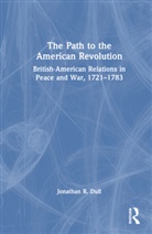 Jonathan R. Dull - Path to the American Revolution