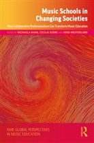 Michaela Bjork Hahn, Cecilia Björk, Michaela Hahn, Heidi Westerlund, Westerlund Heidi - Music Schools in Changing Societies