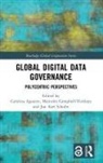 Carolina Campbell-Verduyn Aguerre, Carolina Aguerre, Malcolm Campbell-Verduyn, Jan Aart Scholte, Scholte Jan Aart - Global Digital Data Governance