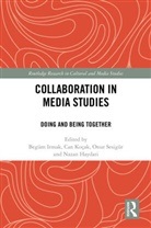 Begum Kocak Irmak, Nazan Haydari, Begüm Irmak, Can Koçak, Onur Sesigür - Collaboration in Media Studies