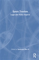 Sandeepa (Centre for Aviation &amp; Space Law Bhat B., Sandeepa Bhat B. - Space Tourism